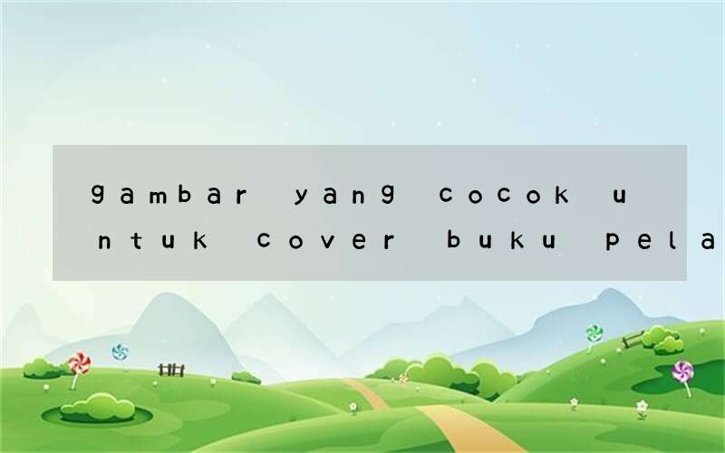 gambar yang cocok untuk cover buku pelajaran bahasa inggris